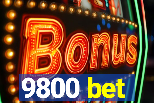 9800 bet